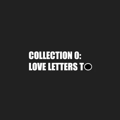 Collection O: Love Letters To